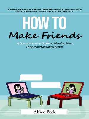 cover image of How to Make Friends--A Step-by-step Guide to Meeting People and Building Relationships (The Most Effective Strategies to Help You Build Friendships, Become More Persuasive, and Transform Yourself Into a People Magnet)